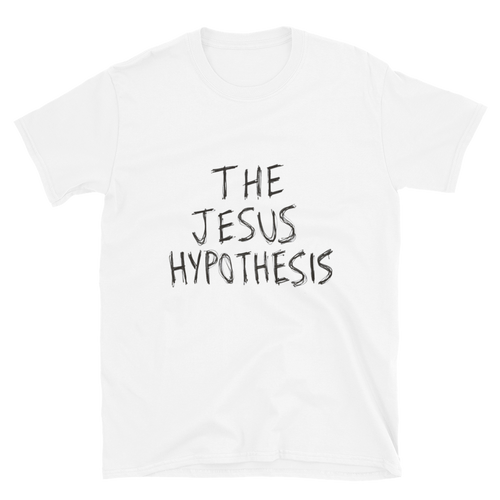 The Jesus Hypothesis White Unisex Tshirt