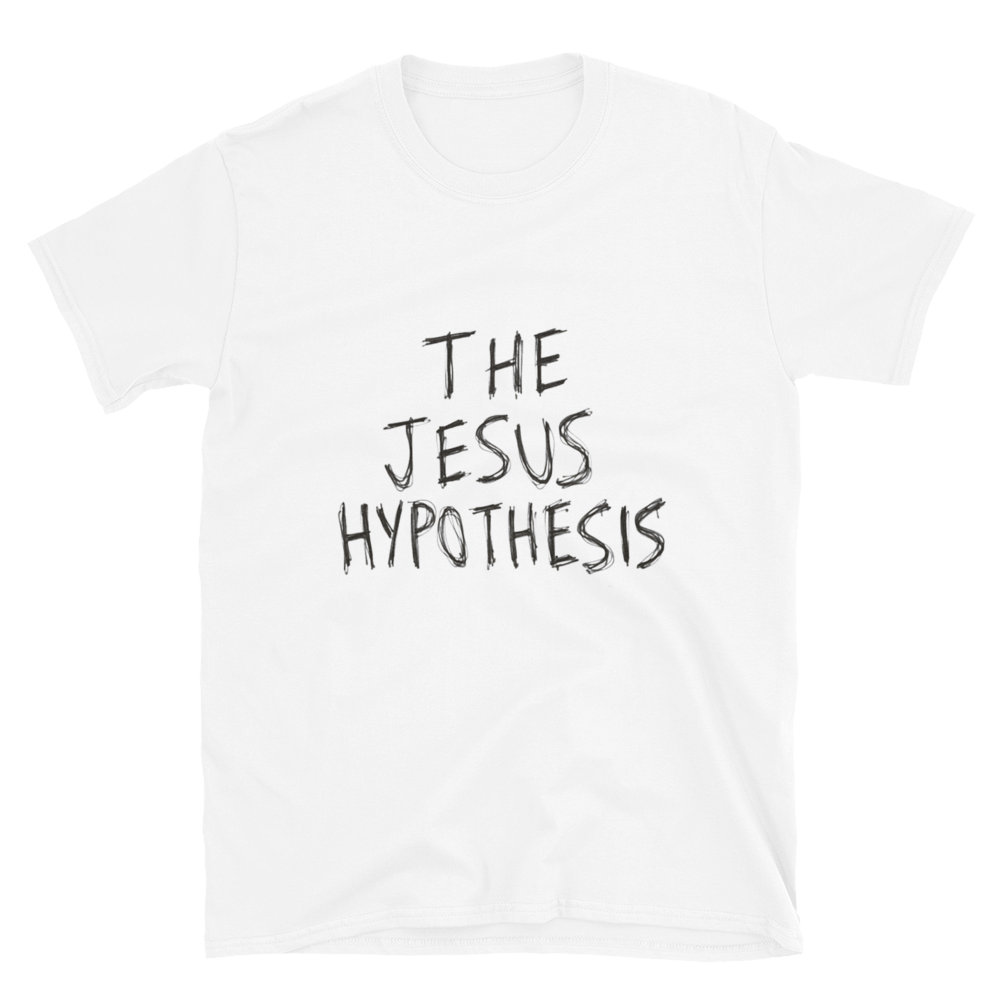 The Jesus Hypothesis White Unisex Tshirt